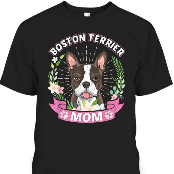 Other - Mothers Day Tshirt Boston Terrier Mom Gift For Dog Lovers